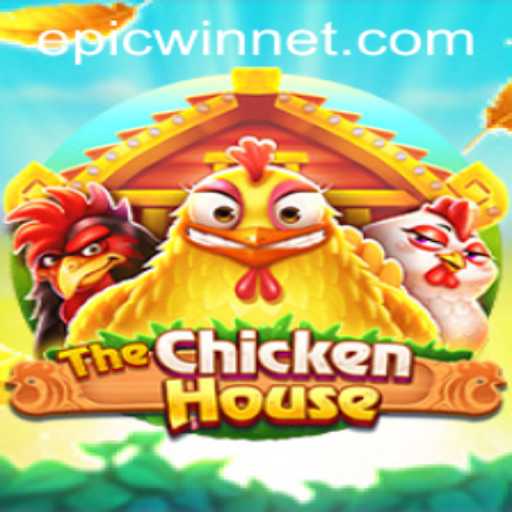The Epic Adventure of TheChickenHouse: Unpacking the Game with Epicwin Strategies